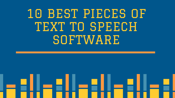 10 Best Pieces of Text to Speech Software