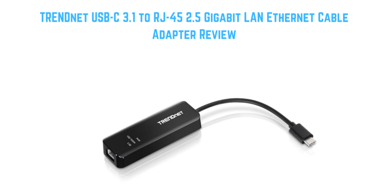 TRENDnet USB-C 3.1 to 2.5GBASE-T Ethernet Adapter Review – TUC-ET2G