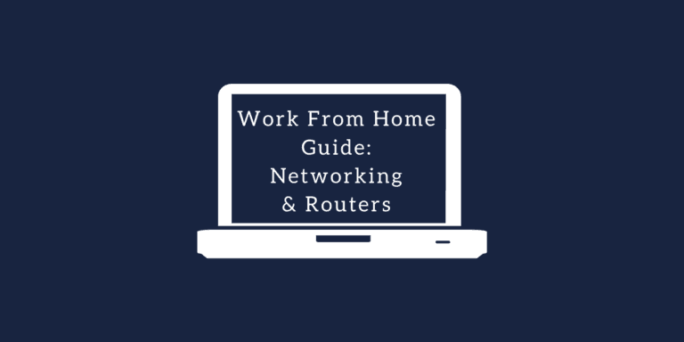 Working from Home Guide: Networking and Routers