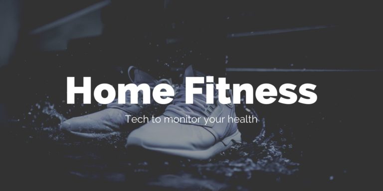 Technology to monitor your health and fitness during social isolation lockdown