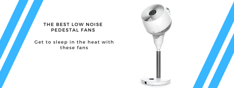 The Best Pedestal Fans on Amazon – Low noise Cooling fans ideal for sleeping & working at home