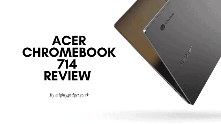 Acer Chromebook 714 Review – A solid choice for a student laptop – Be aware of US & UK differences