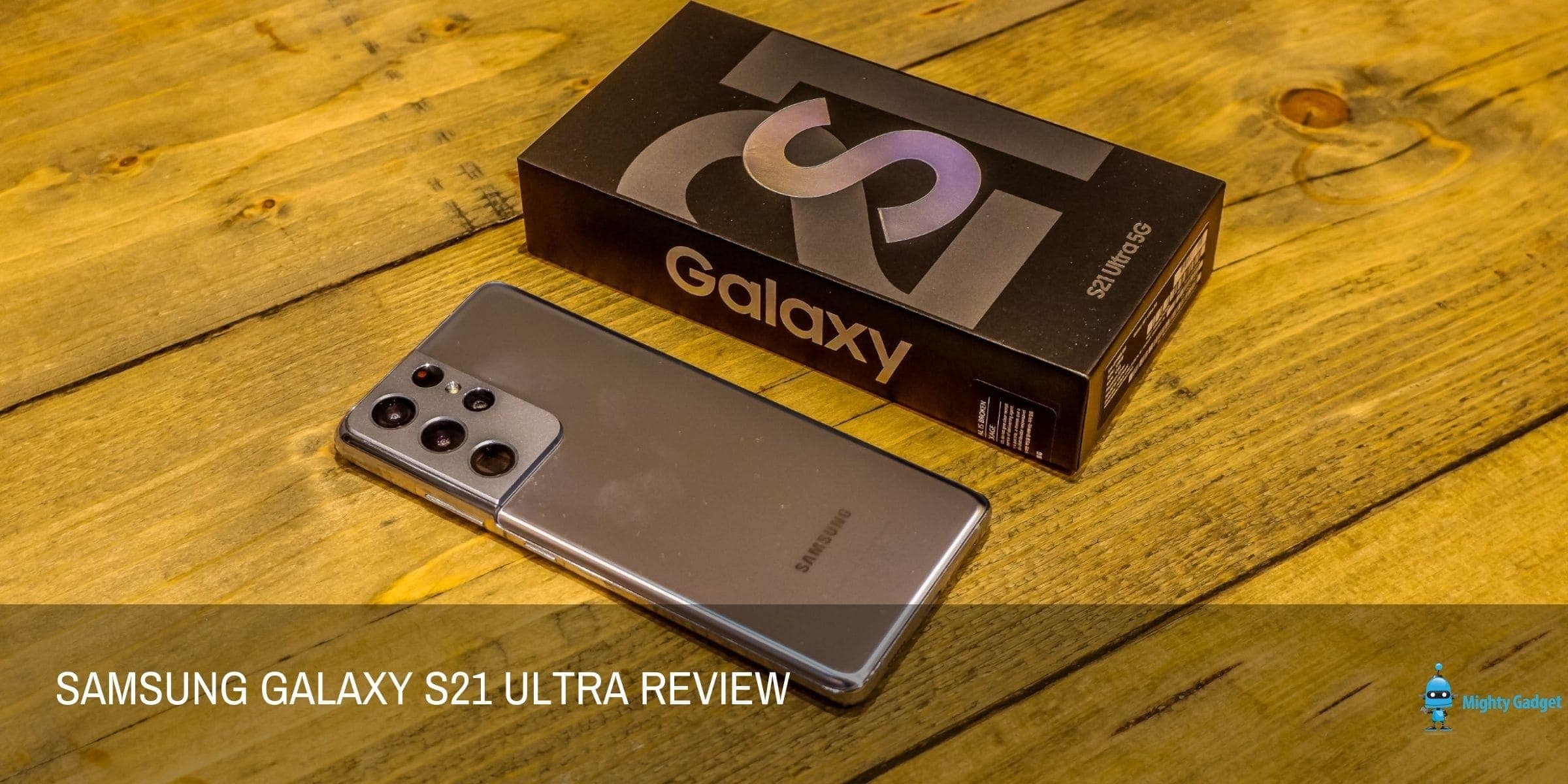 Samsung Galaxy S21 Ultra Review  – A productivity monster but with flaws that shouldn’t exist on an £1150 phone