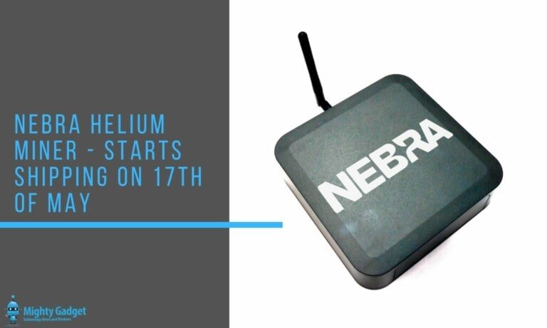 Nebra Helium Miner Starts Shipping – Batch 1 orders will soon be able to mine $HNT