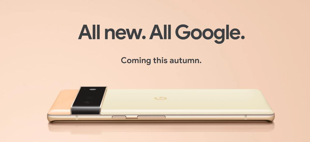 Google Pixel 6 & Pixel 6 Pro arriving this Autumn with Tensor SoC, 120Hz display and 3 cameras, including 4x telephoto