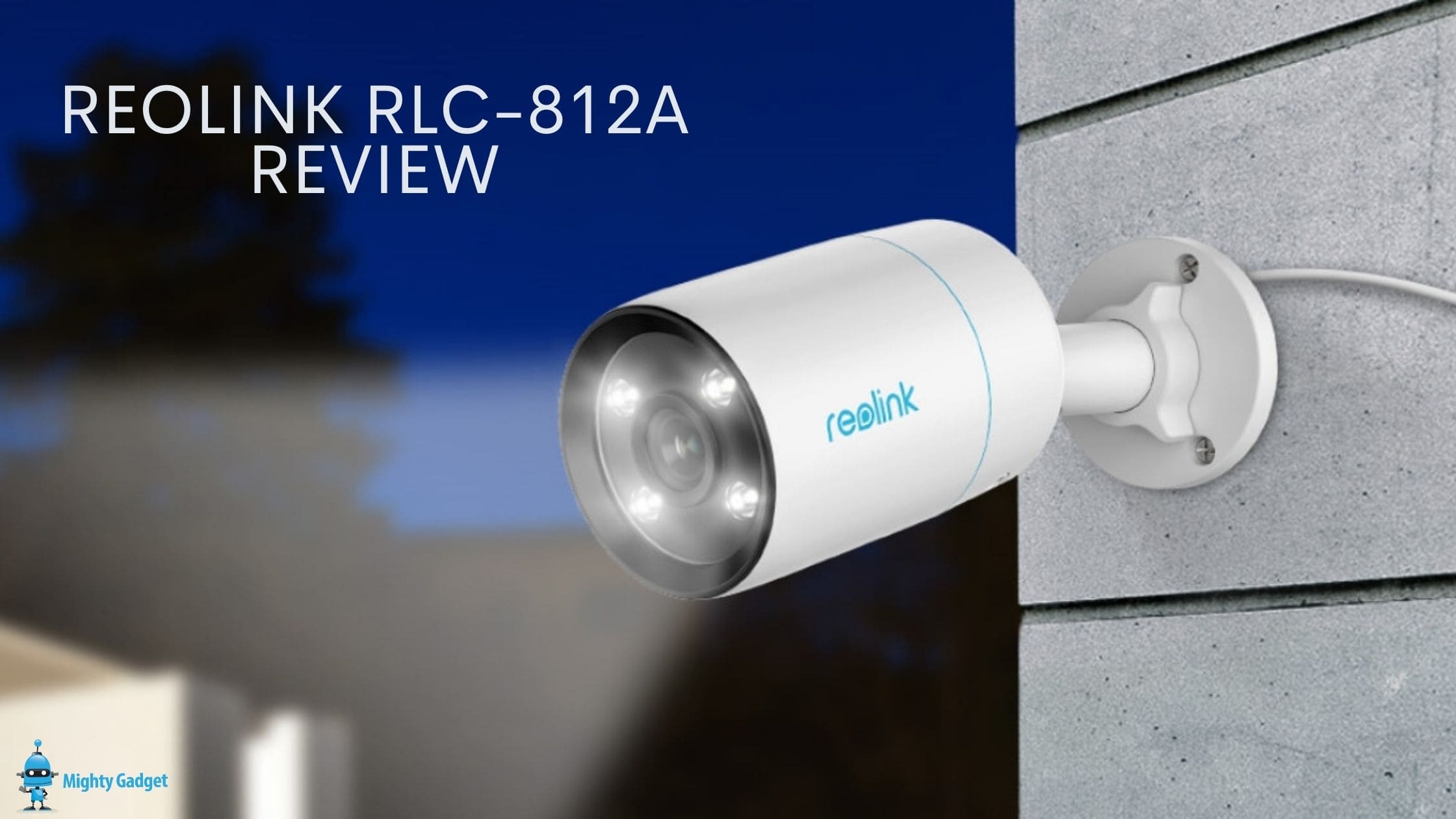 Reolink RLC-812A Review – Always on spotlight for colour nighttime surveillance