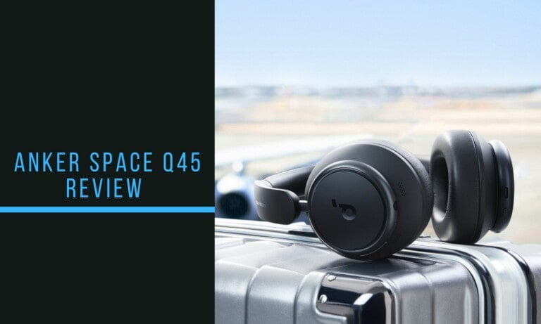 Anker Soundcore Space Q45 Review vs Soundcore Life Q35 ANC Headphones