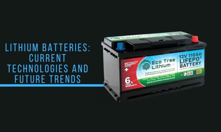 Lithium batteries: current technologies and future trends
