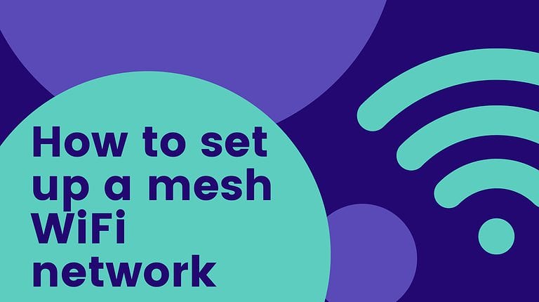 How to set up a mesh WiFi network? & How does mesh WiFi work?