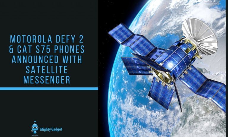 MWC 2024: Motorola Defy 2 & Cat S75 Phones Announced with MediaTek 3GPP Non-Terrestrial Network (NTN) for Bullitt Satellite Messenger