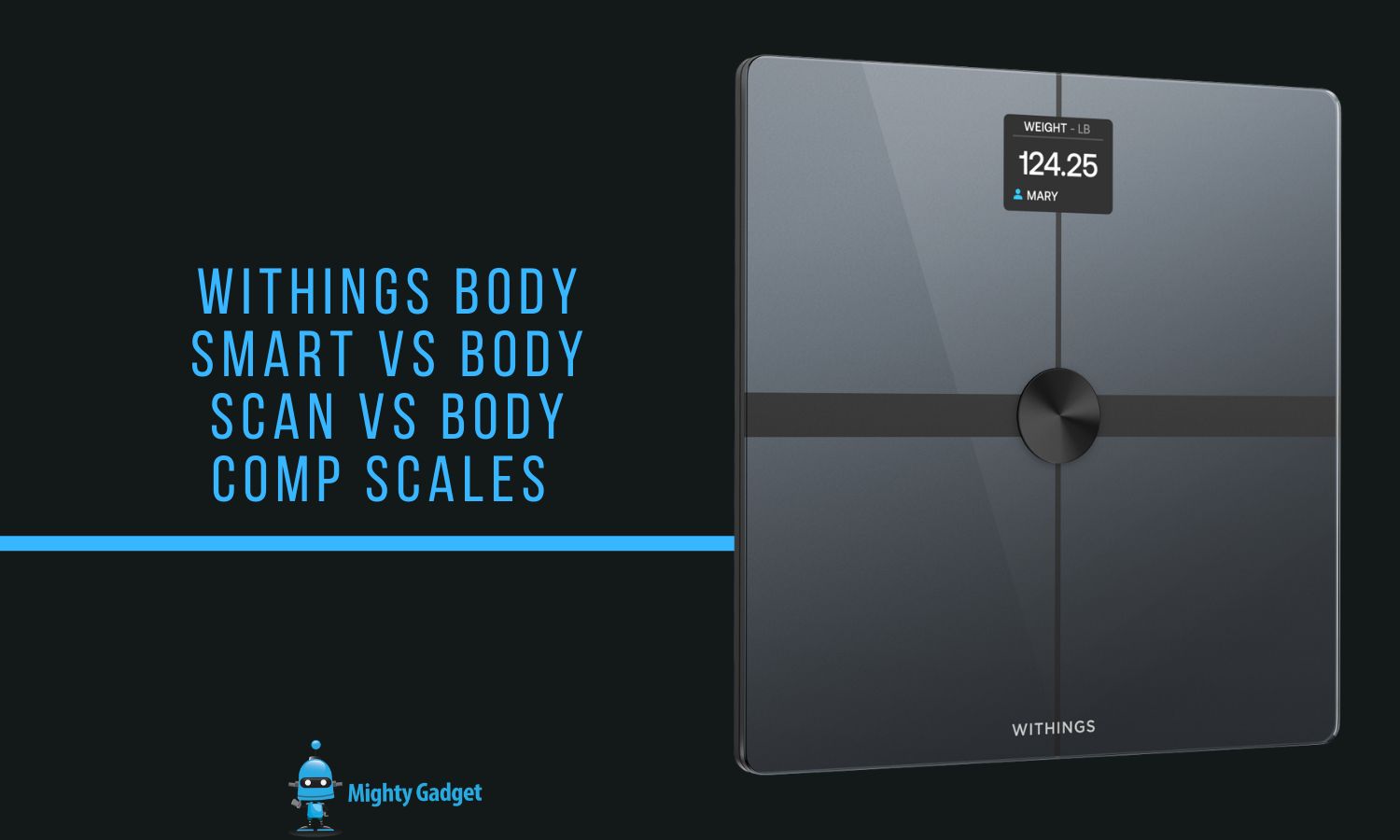 Withings Body Smart vs Body Scan vs Body Comp Scales – Body Smart costs £99.95, but how is it different from the other smart scales?