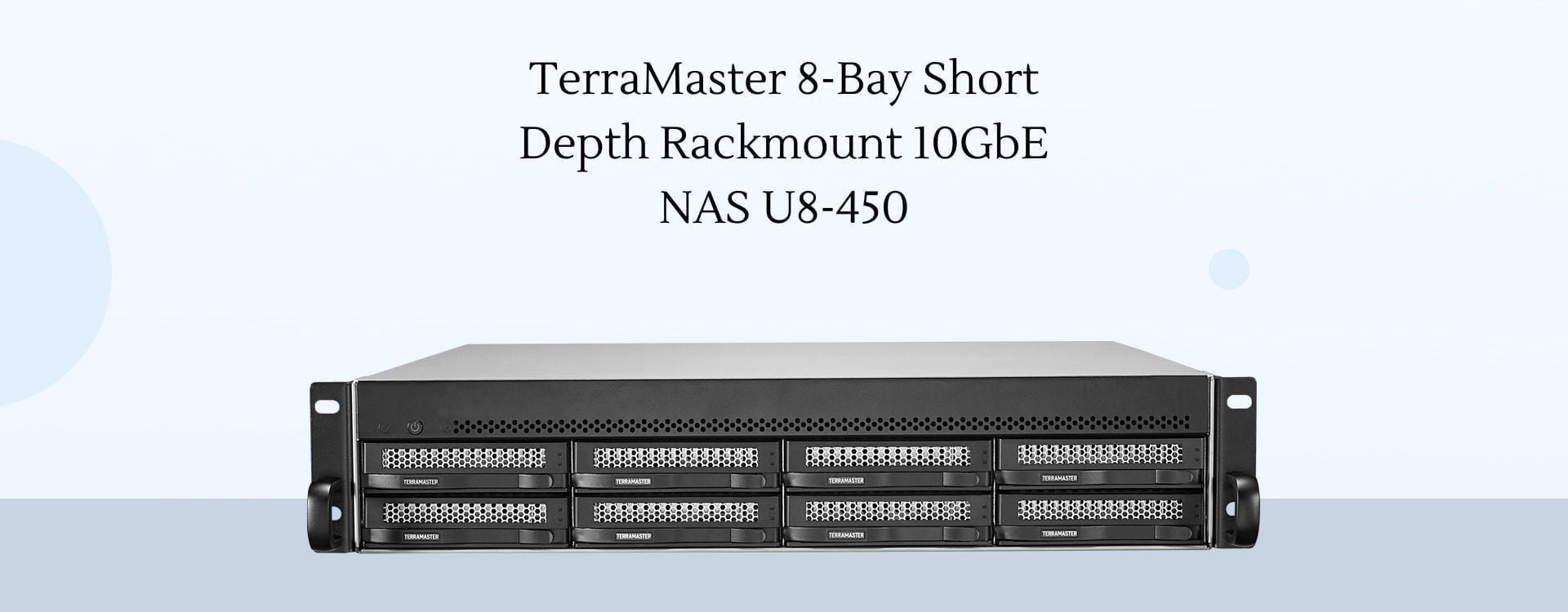 TerraMaster 8-Bay Short Depth Rackmount 10GbE NAS U8-450 Launched for £1100