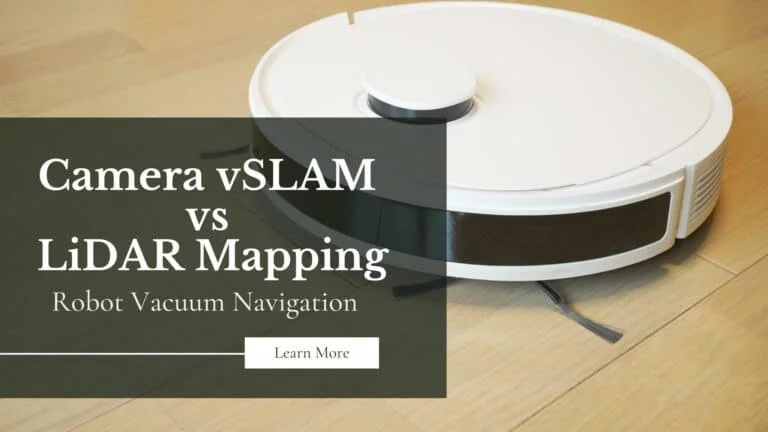 Camera vSLAM vs LiDAR Mapping for Robot Vacuums: A Comprehensive Guide