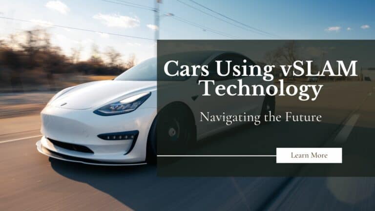 Cars Using vSLAM Technology: Navigating the Future