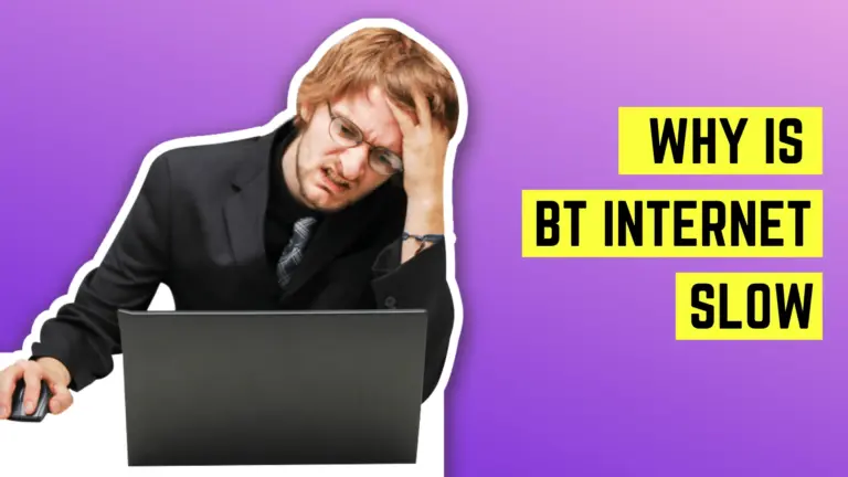 Why is BT Broadband Internet Slow & How to Fix Slow WiFi?