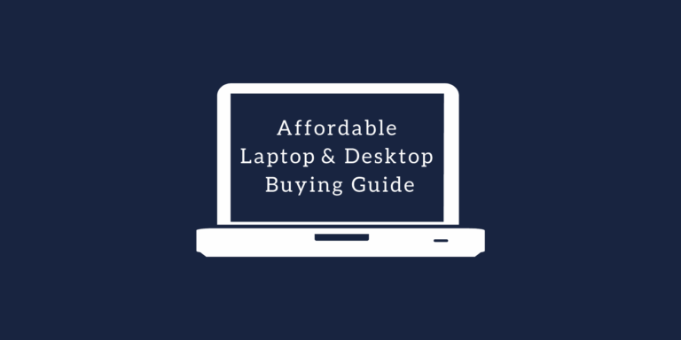 Affordable Laptops & Desktop Buying Guide for Working at Home During the Covid Pandemic